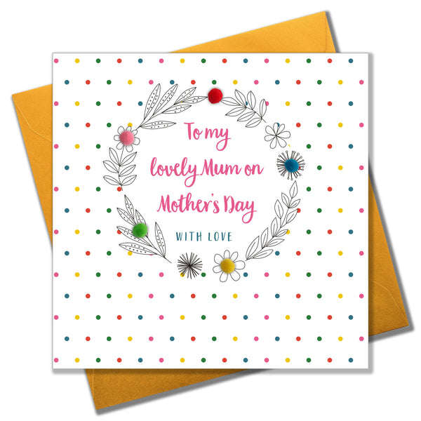 Mother's Day Card, Colour Dots, Lovely mum, Embellished with colourful pompoms