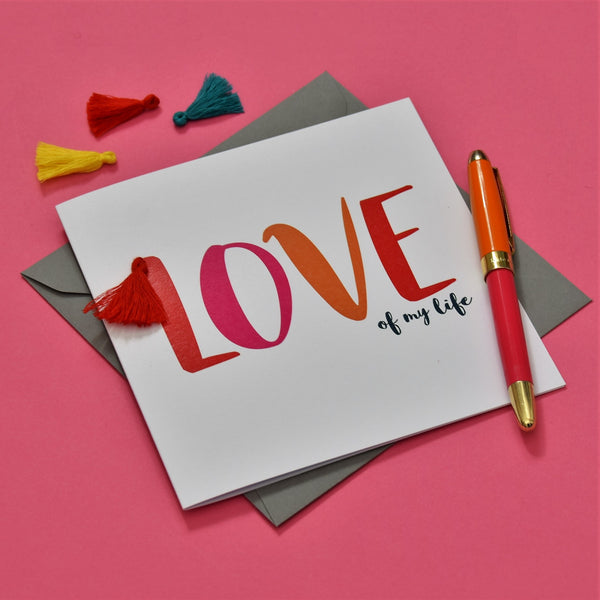 Valentine's Day Card, Love of my life, Embellished with a colourful tassel