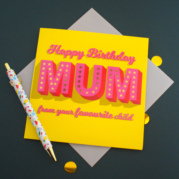 Birthday Card, Mum, Favourite Child, Pink on Yellow with gold foil