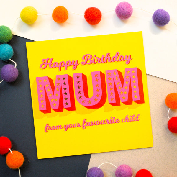 Birthday Card, Mum, Favourite Child, Pink on Yellow with gold foil