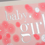 Baby Card, Pink Flowers, Baby Girl, Embossed and Foiled text
