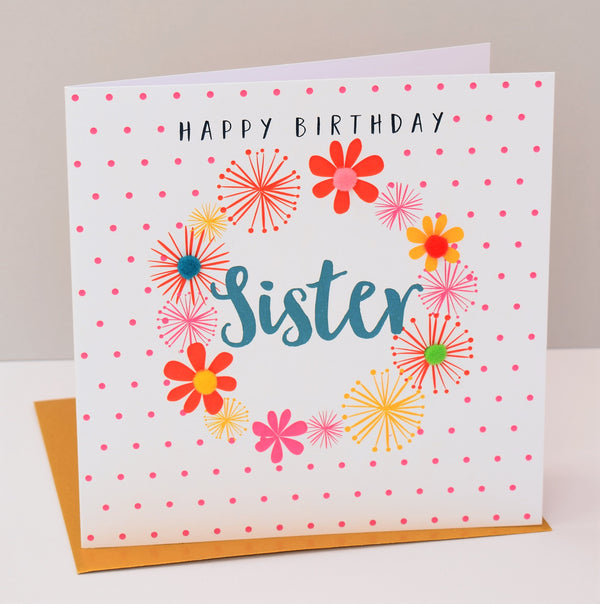 Birthday Card, Flowers & Dots, Happy Birthday, Sister, Embellished with pompoms