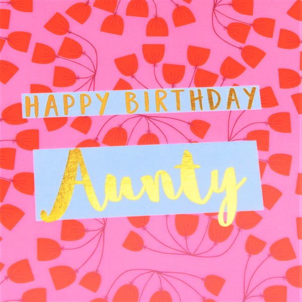 Birthday Card, Aunty Pink Flowers, text foiled in shiny gold