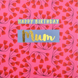 Birthday Card, Mum Pink Flowers, Happy Birthday Mum, text foiled in shiny gold