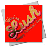 Valentine's Day Card, You're Lush, text foiled in shiny gold