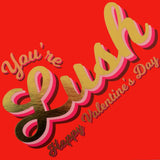 Valentine's Day Card, You're Lush, text foiled in shiny gold