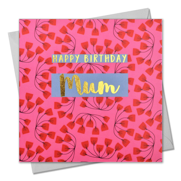 Birthday Card, Mum Pink Flowers, Happy Birthday Mum, text foiled in shiny gold