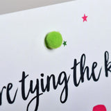 Wedding Engagement Card, Tying the Knot Yay! Embellished with colourful pompoms