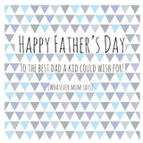 Father's Day Card, Best Dad a Kid Could Wish For
