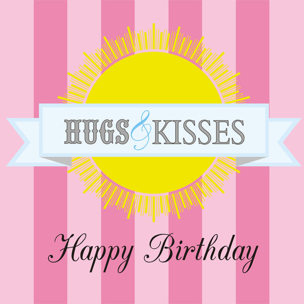 Birthday Card, Sun and Pink Stripes, Hugs and Kisses Happy Birthday