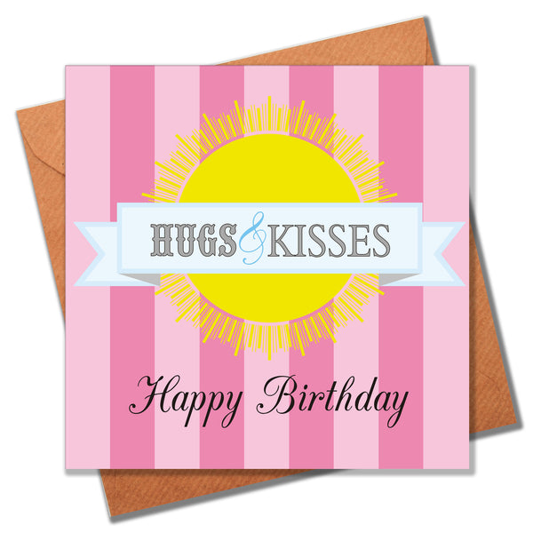 Birthday Card, Sun and Pink Stripes, Hugs and Kisses Happy Birthday