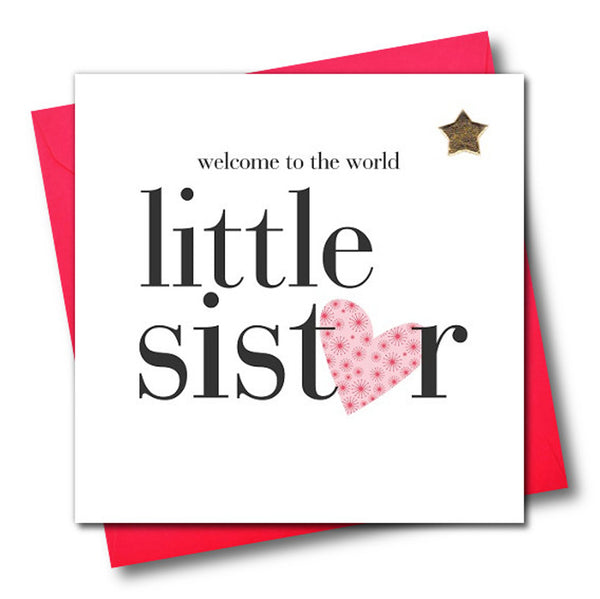 Baby Card, Welcome to the world little sister, Embellished with a padded star