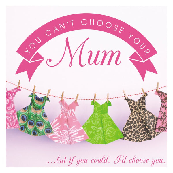 Mother's Day Card, Dresses, You can't choose your Mum