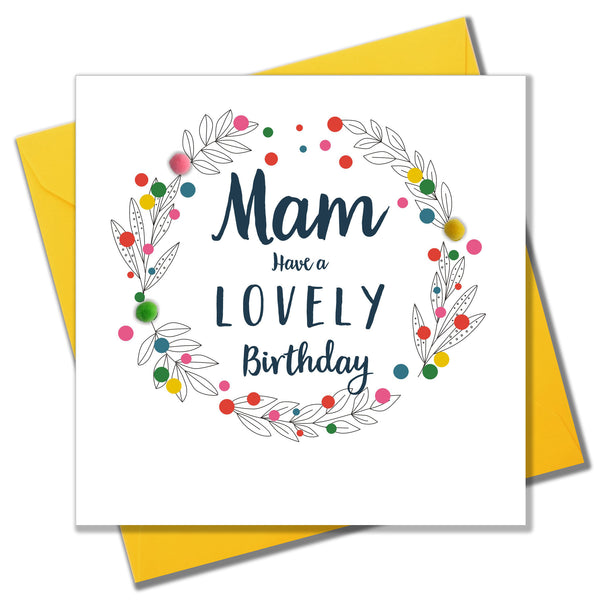 Birthday Card, Mam, Have a Lovely Birthday, Embellished with pom-poms