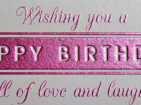 Birthday Card, Presents, Love and Laughter, Embossed and Foiled text