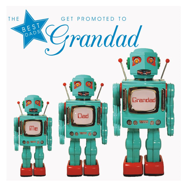 Father's Day Card, Robot's, The Best Dads get promoted to Grandad
