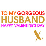 Valentines Day Card, Gorgeous Husband, text foiled in shiny gold