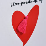 Valentine's Day Card, I love you with all my heart, Embellished with a tassel