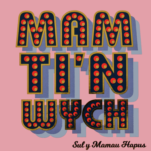 Welsh Mother's Day Card, Mam Ti'n Wych, text foiled in shiny gold