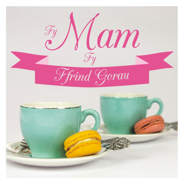Welsh Mother's Day Card, Sul y Mamau Hapus, Mam, Tea, My Best Friend