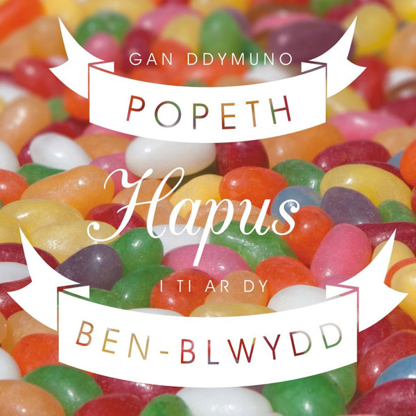 Welsh Birthday Card, Penblwydd Hapus, Jelly Beans, Wishing you Everything Happy